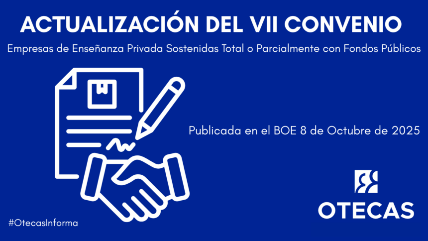 ACTUALIZACIÓN DEL VII CONVENIO Empresas de Enseñanza Privada Sostenidas Total o Parcialmente con Fondos Públicos Actualización del VII Convenio