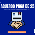 Acuerdo Paga de 25 (2025)